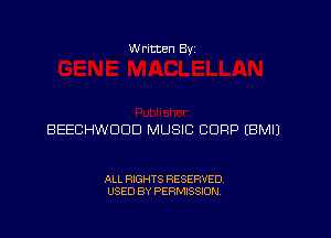 Written Byz

BEECHWOOD MUSIC CORP (BM!)

ALL RIGHTS RESERVED.
USED BY PERMISSION.