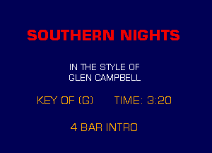 IN THE STYLE OF
GLEN CAMPBELL

KEY OF (G) TIMEI 320

4 BAR INTRO