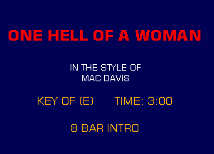 IN THE STYLE OF
MAC DAVIS

KEY OF (E) TIMEI 300

8 BAR INTRO