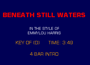 IN THE STYLE OF
EMMYLDU HARRIS

KEY OF (DJ TIME13i4Q

4 BAR INTRO