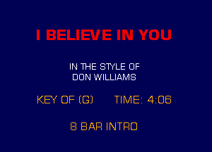 IN THE STYLE 0F
DUN WILLIAMS

KEY OF ((31 TIME 408

8 BAR INTRO