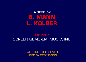 Written Byz

SCREEN GEMS-EMI MUSIC. INC.

ALL RIGHTS RESERVED,
USED BY PERMISSION.