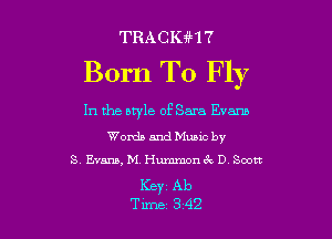 TRACIGH?

Born To Fly

In the btyle of Sara Evans

Words and Music by
S Evans, M Hummon 3w. D Scott

KBYC Ab
Tum 342