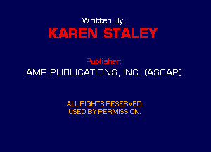 Written By

AMP! PUBLICATIONS, INC EASCAF'J

ALL RIGHTS RESERVED
USED BY PERMISSION