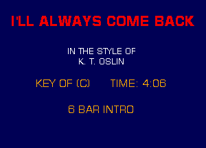 IN THE SWLE OF
K. T DSLIN

KEY OF ECJ TIME 4108

ES BAR INTRO