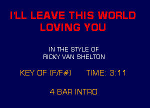 IN THE STYLE OF
RICKY VAN SHELTUN

KEY OF (FIRM TIMEj 311

4 BAR INTRO