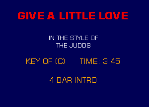 IN THE STYLE OF
THE JUDDS

KEY OF ECJ TIMEI 345

4 BAR INTRO
