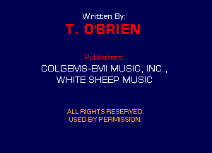 W ritcen By

CDLGEMS-EMI MUSIC, INC,

WHITE SHEEP MUSIC

ALL RIGHTS RESERVED
USED BY PERMISSION