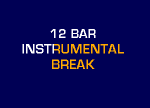 1 2 BAR
INSTRUMENTAL

BREAK