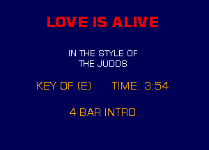 IN THE STYLE OF
THE JUDDS

KEY OF EEJ TIME13i54

4 BAR INTRO