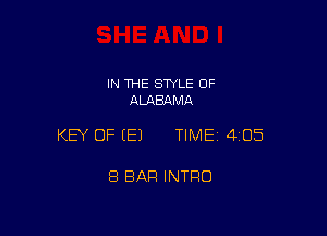 IN THE STYLE OF
ALABAMA

KEY OF (E) TIMEI 405

8 BAR INTRO