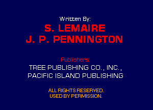 Written By

TREE PUBLISHING CO, INC,
PACIFIC ISLAND PUBLISHING

ALL RIGHTS RESERVED
USED BY PERMISSDN