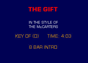 IN THE STYLE OF
THE MCCAHTERS

KEY OF (B) TIMEI 403

8 BAR INTRO