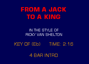 IN THE STYLE OF
RICKY VAN SHELTUN

KEY OFIEbJ TIME 218

4 BAR INTRO