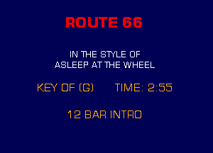 IN THE STYLE 0F
ASLEEP ATTHE WHEEL

KEY OF ((31 TIME12155

1'2 BAR INTRO