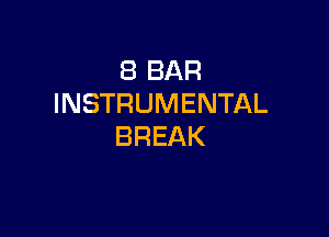 (BBAR
INSTRUMENTAL

BREAK