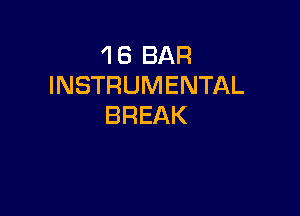 18BAR
INSTRUMENTAL

BREAK