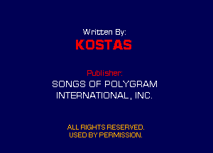 W ritten Bv

SONGS OF PDLYGPAM
INTERNATIONAL, INC

ALL RIGHTS RESERVED
USED BY PERMISSDN