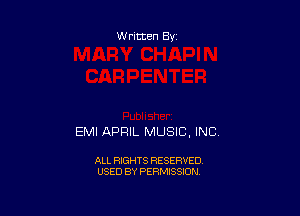 Written By

EMI APRIL MUSIC, INC

ALL RIGHTS RESERVED
USED BY PERMISSION