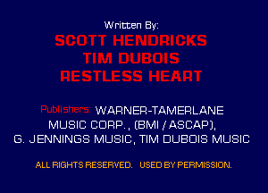 Written Byi

WARNER-TAMERLANE
MUSIC CORP. EBMI JASCAPJ.
G. JENNINGS MUSIC, TIM DUBDIS MUSIC

ALL RIGHTS RESERVED. USED BY PERMISSION.