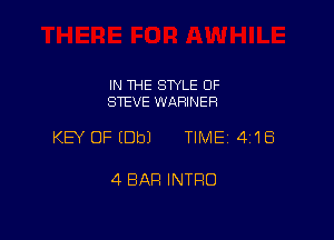 IN THE STYLE OF
STEVE WARINER

KEY OF (Dbl TIME 4'18

4 BAR INTRO