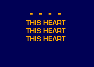 THIS HEART
THIS HEART

THIS HEART
