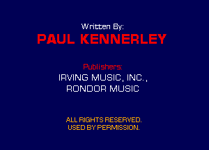 Written By

IRVING MUSIC, INC .
RDNDDP MUSIC

ALL RIGHTS RESERVED
USED BY PERMISSION