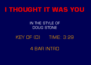 IN THE STYLE 0F
DOUG STUNE

KEY OF EDJ TIME 3129

4 BAR INTRO