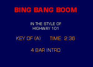 IN THE STYLE 0F
HIGHWAY 101

KEY OF EA) TIMEI 238

4 BAR INTRO