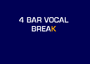 4 BAR VOCAL
BREAK