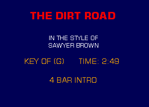 IN THE STYLE OF
SAWYER BRUW N

KEY OF (G) TIME12i4Q

4 BAR INTRO