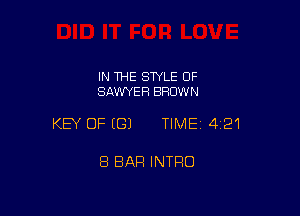 IN THE STYLE OF
SAWYER BRUW N

KEY OF ((31 TIME 421

8 BAR INTRO