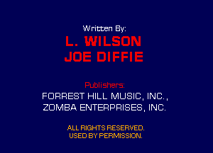 W ritten 8v

FORREST HILL MUSIC, INC,
ZOMBA ENTERPRISES, INC

ALL RIGHTS RESERVED
USED BY PENSSION