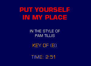 IN THE STYLE OF
PAM NLLIS

KEY OF (B)

TIME 2 51