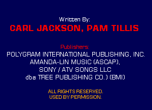 Written Byi

PULYGRAM INTERNANUNAL PUBLISHING. INC.
AMANDA-LIN MUSIC EASCAF'J.
SUNYKAW SONGS LLC
dba THEE PUBLISHING CU.) EBMIJ

ALL RIGHTS RESERVED.
USED BY PERMISSION.