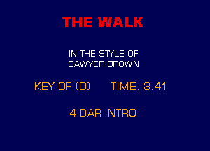 IN THE STYLE OF
SAWYER BRUW N

KEY OF (DJ TIME13i41

4 BAR INTRO