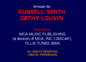 Written By

MBA MUSIC PUBLISHING
(a division of MBA, INC) EASCAPJ.
TILLIS TUNES (BMIJ

ALL RIGHTS RESERVED
USED BY PERMISSJON
