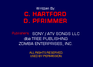 W ritten By

SONY JAN SONGS LLB
dba TREE PUBLISHING
ZOMBA ENTERPRISES, INC

ALL RIGHTS RESERVED
USED BY PERMISSION