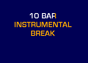 'l 0 BAR
INSTRUMENTAL

BREAK