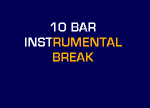 'l 0 BAR
INSTRUMENTAL

BREAK