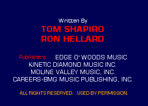 Written By

EDGE U'WUUDS MUSIC
KINENC DIAMOND MUSIC INC.
MULINE VALLEY MUSIC. INC.
BAHEEHS-BMG MUSIC PUBLISHING. INC.

ALL RIGHTS RESERVED. USED BY PERMISSION.