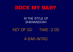 IN THE STYLE 0F
SHENANDDAH

KEY OF ((31 TIME 3100

4 BAR INTRO