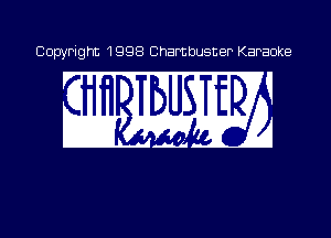 Copyright 1998 Chambu ter Karaoke

Tt-m

' 'H