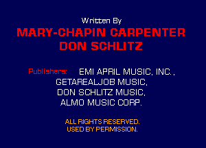 Written By

EMI APRIL MUSIC. INC.

GETAHEALJDB MUSIC.
DUN SBHLITZ MUSIC.
ALMD MUSIC CORP

ALL RIGHTS RESERVED
USED BY PERNJSSJON