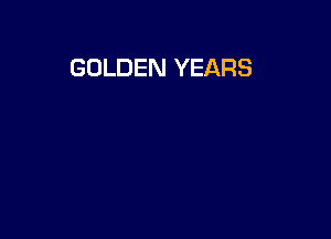 GOLDEN YEARS