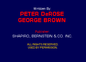 Written By

SHAPIFID, BERNSTEIN 8 CO. INC.

ALL RIGHTS RESERVED
USED BY PERMISSION