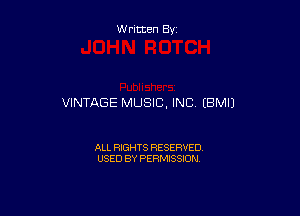W ritten By

VINTAGE MUSIC, INC (BMIJ

ALL RIGHTS RESERVED
USED BY PERMISSION