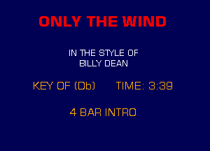 IN THE STYLE 0F
BILLY DEAN

KEY OF (Dbl TIME 3189

4 BAR INTRO