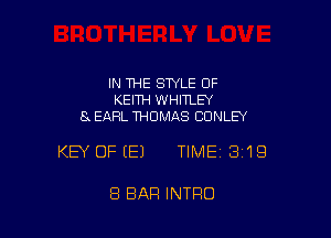 IN THE STYLE OF
KEITH WHITLEY
8x EARL THOMAS CONLEY

KEY OFEEJ TIMEI 319

8 EIAFI INTRO