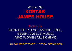 W ritten Byz

SONGS OF PDLYGRAM INT'L, INC ,
SEVEN ANGELS MUSIC.
MAD WOMEN MUSIC (BMIJ

ALL RIGHTS RESERVED. USED BY PERMISSION